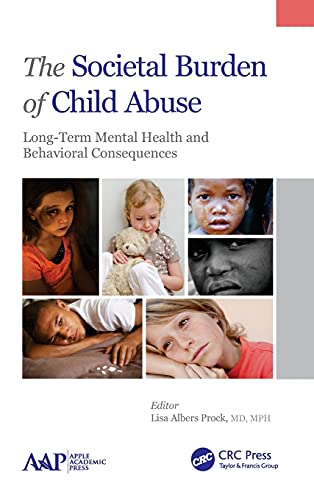 The Societal Burden of Child Abuse Long-Term Mental Health and Behavioral Conse [Hardcover]