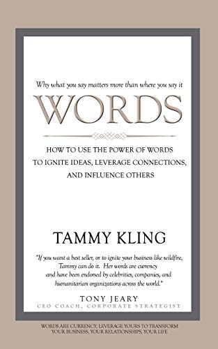 Words How To Use the Power of Words to Ignite Ideas, Leverage Connections, and  [Paperback]