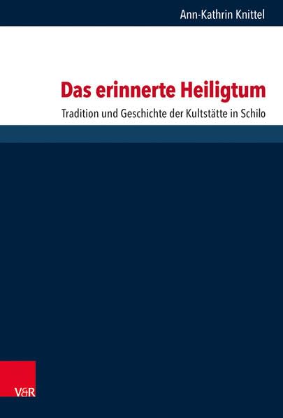 Das erinnerte Heiligtum Tradition und Geschichte der Kultstatte in Schilo [Hardcover]
