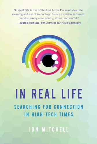 In Real Life Searching for Connection in High-Tech Times [Paperback]