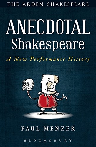 Anecdotal Shakespeare A New Performance History [Hardcover]