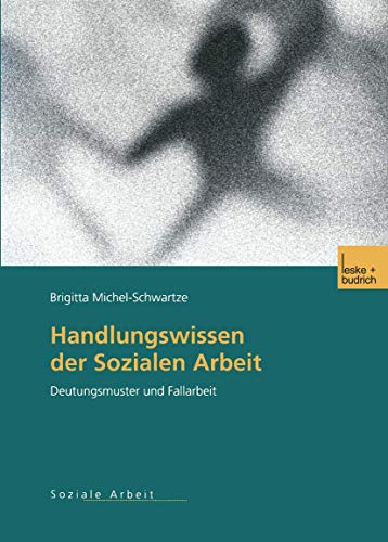 Handlungswissen der Sozialen Arbeit Deutungsmuster und Fallarbeit [Paperback]