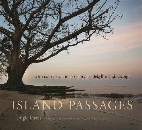 Island Passages An Illustrated History of Jekyll Island, Georgia [Hardcover]