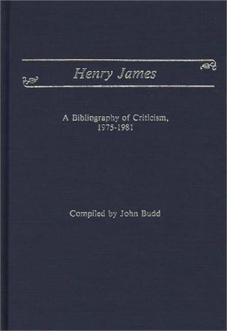 Henry James A Bibliography Of Criticism, 1975-1981 [Hardcover]