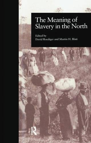 The Meaning of Slavery in the North [Paperback]