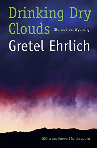 Drinking Dry Clouds Stories From Wyoming [Paperback]