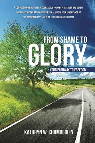 From Shame To Glory Your Pathway To Freedom [Paperback]