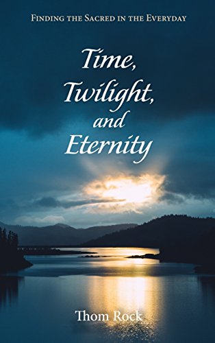 Time, Twilight, And Eternity [Hardcover]