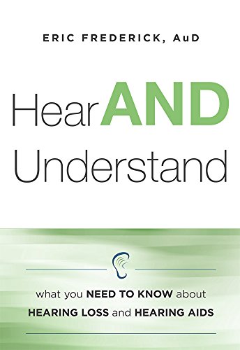 Hear And Understand What You Need To Know About Hearing Loss And Hearing Aids [Paperback]