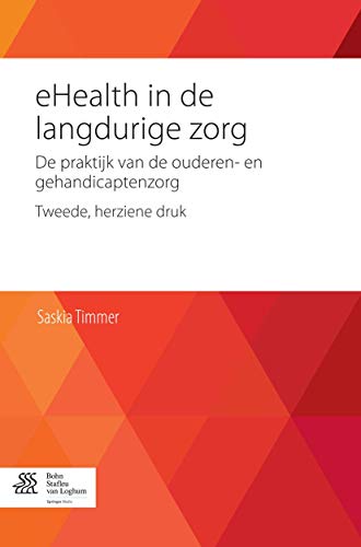 eHealth in de langdurige zorg De praktijk van de ouderen- en gehandicaptenzorg [Paperback]