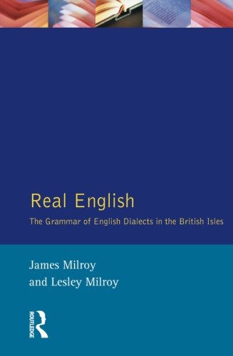 Real English The Grammar of English Dialects in the British Isles [Paperback]