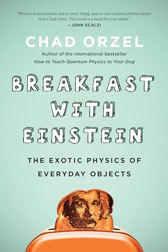 Breakfast with Einstein The Exotic Physics of Everyday Objects [Paperback]
