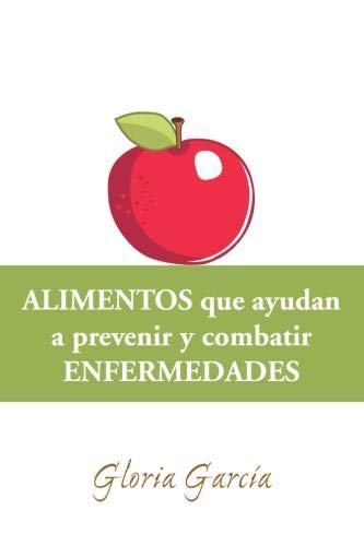 Alimentos Que Ayudan a Prevenir y Combatir Enfermedades [Paperback]