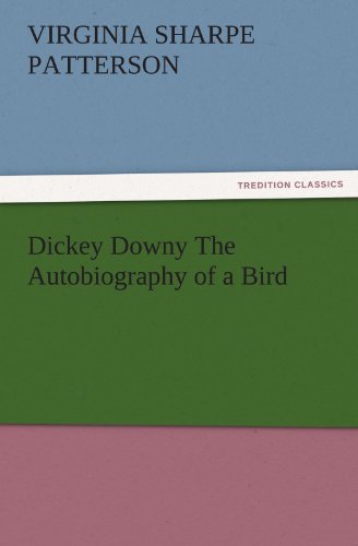 Dickey Downy the Autobiography of a Bird [Paperback]