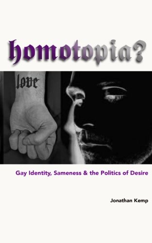 Homotopia Gay Identity, Sameness And The Politics Of Desire [Paperback]
