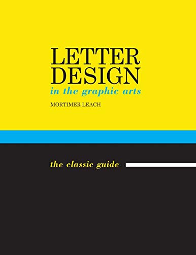 Letter Design in the Graphic Arts  The Classic Guide [Unknown]