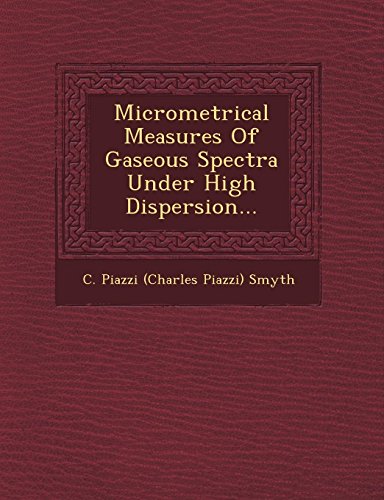 Micrometrical Measures of Gaseous Spectra under High Dispersion... [Paperback]