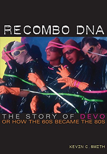 Recombo DNA The story of Devo, or how the 60s became the 80s [Paperback]