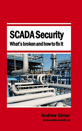 Scada Security - What's Broken and How to Fix It [Hardcover]