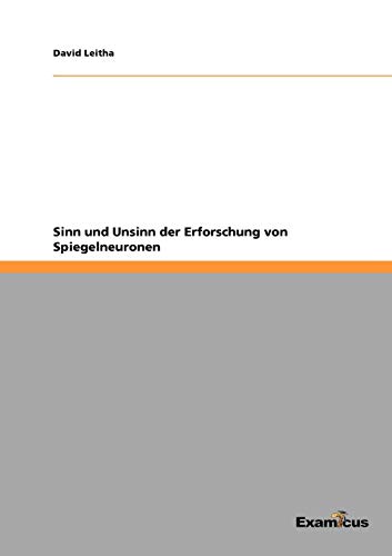 Sinn und Unsinn der Erforschung Von Spiegelneuronen [Unknown]