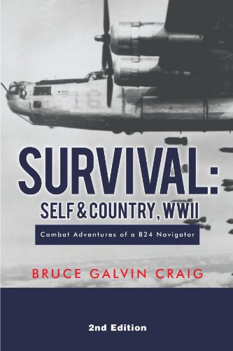 Survival Self & Country, Wwii Combat Adventures Of A B24 Navigator [Paperback]
