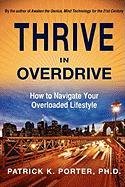 Thrive In Overdrive How To Navigate Your Overloaded Lifestyle [Paperback]
