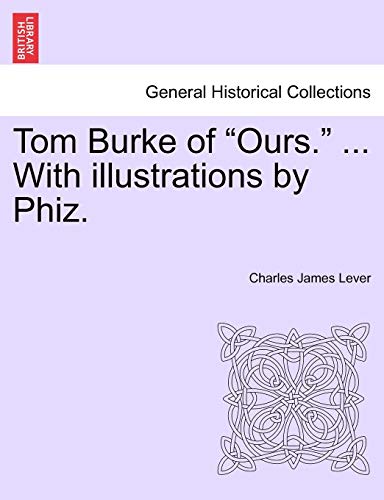 Tom Burke Of  ours.  ... With Illustrations By Phiz. [Paperback]