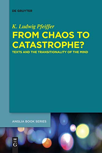 From Chaos to Catastrophe  Texts and the Transitionality of the Mind [Paperback]