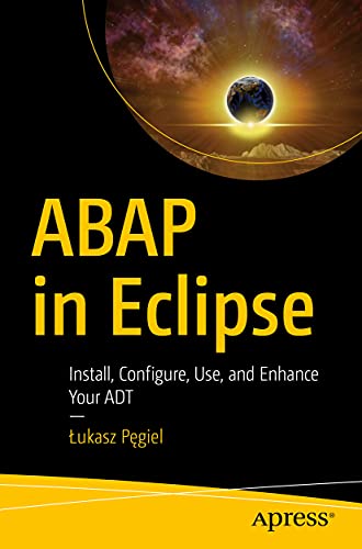ABAP in Eclipse Install, Configure, Use, and Enhance Your ADT [Paperback]