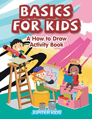 Basics for Kids  A How to Draw Activity Book [Paperback]