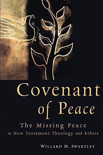 Covenant Of Peace The Missing Peace In New Testament Theology And Ethics [Paperback]