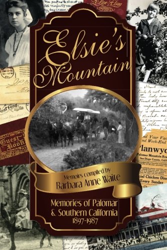 Elsie's Mountain Memories Of Palomar & Southern California 1897-1987 [Paperback]