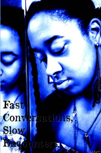 Fast Conversations, Slow Encounters. [Paperback]