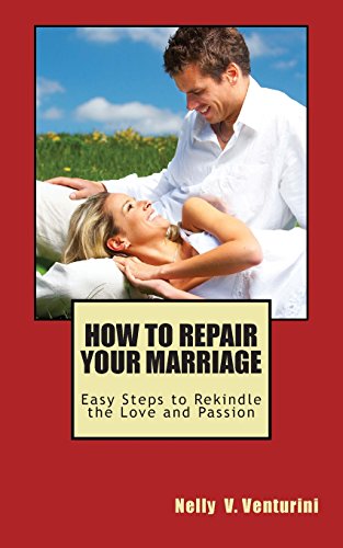 How To Repair Your Marriage Easy Steps To Rekindle The Love And Passion [Paperback]