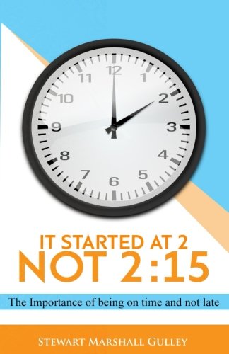 It Started at 2, Not 2  15 the Importance of Being on Time and Not Late [Paperback]