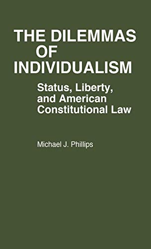 The Dilemmas of Individualism Status, Liberty, and American Constitutional Law [Hardcover]