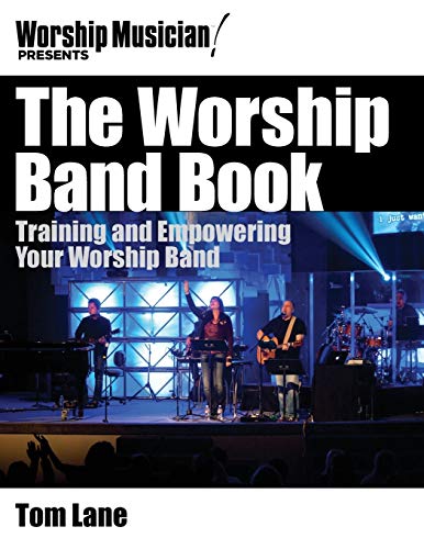 The Worship Band Book Training and Empowering Your Worship Band [Paperback]