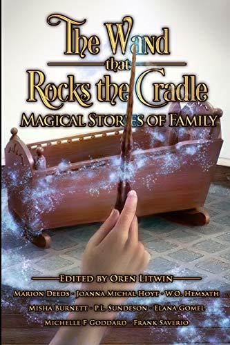 Wand That Rocks the Cradle  Magical Stories of Family [Paperback]