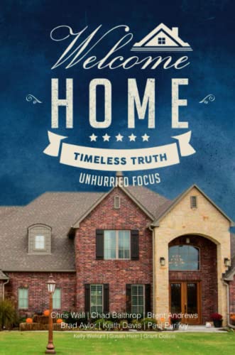 Welcome Home Timeless Truth, Unhurried Focus [Paperback]