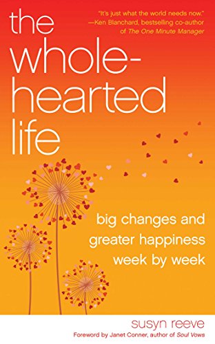 Wholehearted Life Big Changes and Greater Happiness Wek by Week [Paperback]