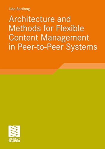 Architecture and Methods for Flexible Content Management in Peer-to-Peer Systems [Paperback]
