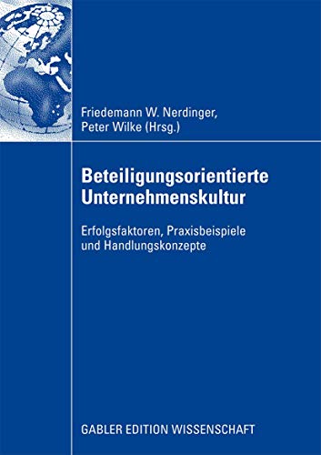 Beteiligungsorientierte Unternehmenskultur Erfolgsfaktoren, Praxisbeispiele und [Paperback]