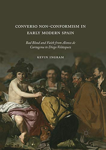 Converso Non-Conformism in Early Modern Spain Bad Blood and Faith from Alonso d [Paperback]