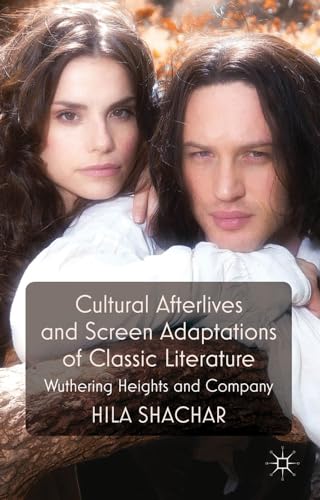 Cultural Afterlives and Screen Adaptations of Classic Literature Wuthering Heig [Hardcover]