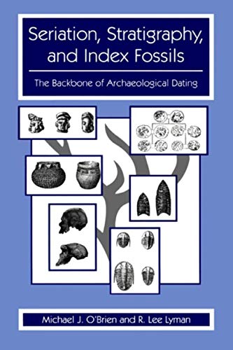 Seriation, Stratigraphy, and Index Fossils The Backbone of Archaeological Datin [Hardcover]