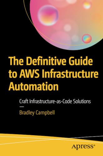 The Definitive Guide to AWS Infrastructure Automation Craft Infrastructure-as-C [Paperback]