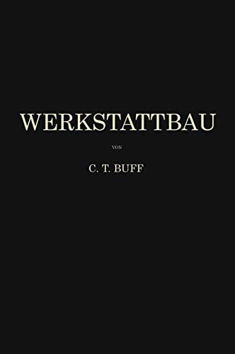 Werkstattbau Anordnung, Gestaltung und Einrichtung von Werkanlagen nach Massgab [Paperback]