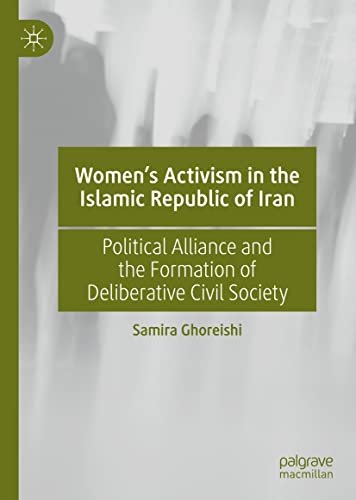 Womens Activism in the Islamic Republic of Iran Political Alliance and the For [Hardcover]