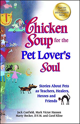 Chicken Soup for the Pet Lover&39s Soul Stories About Pets as Teachers, Heale [Paperback]