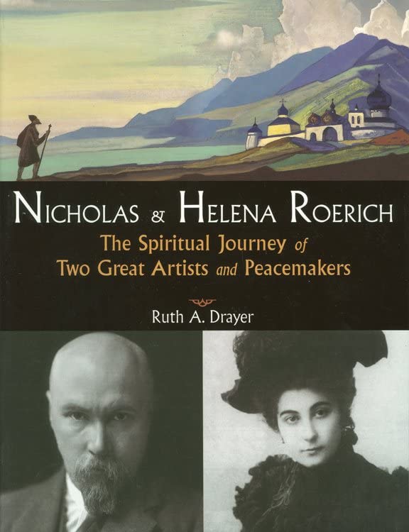 Nicholas and Helena Roerich The Spiritual Journey of Two Great Artists and Peac [Paperback]